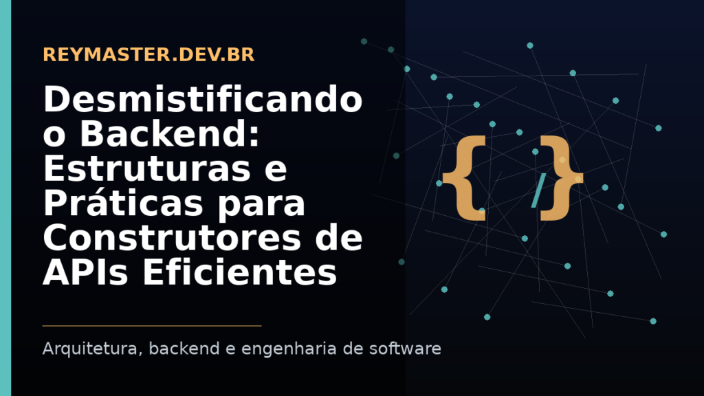 Desmistificando o Backend: Estruturas e Práticas para Construtores de ...