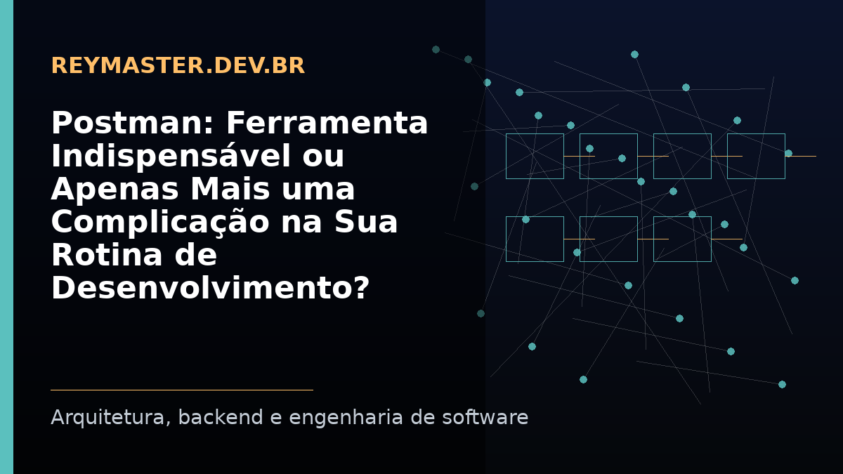 Postman: Ferramenta Indispensável ou Apenas Mais uma Complicação na Sua Rotina de Desenvolvimento?